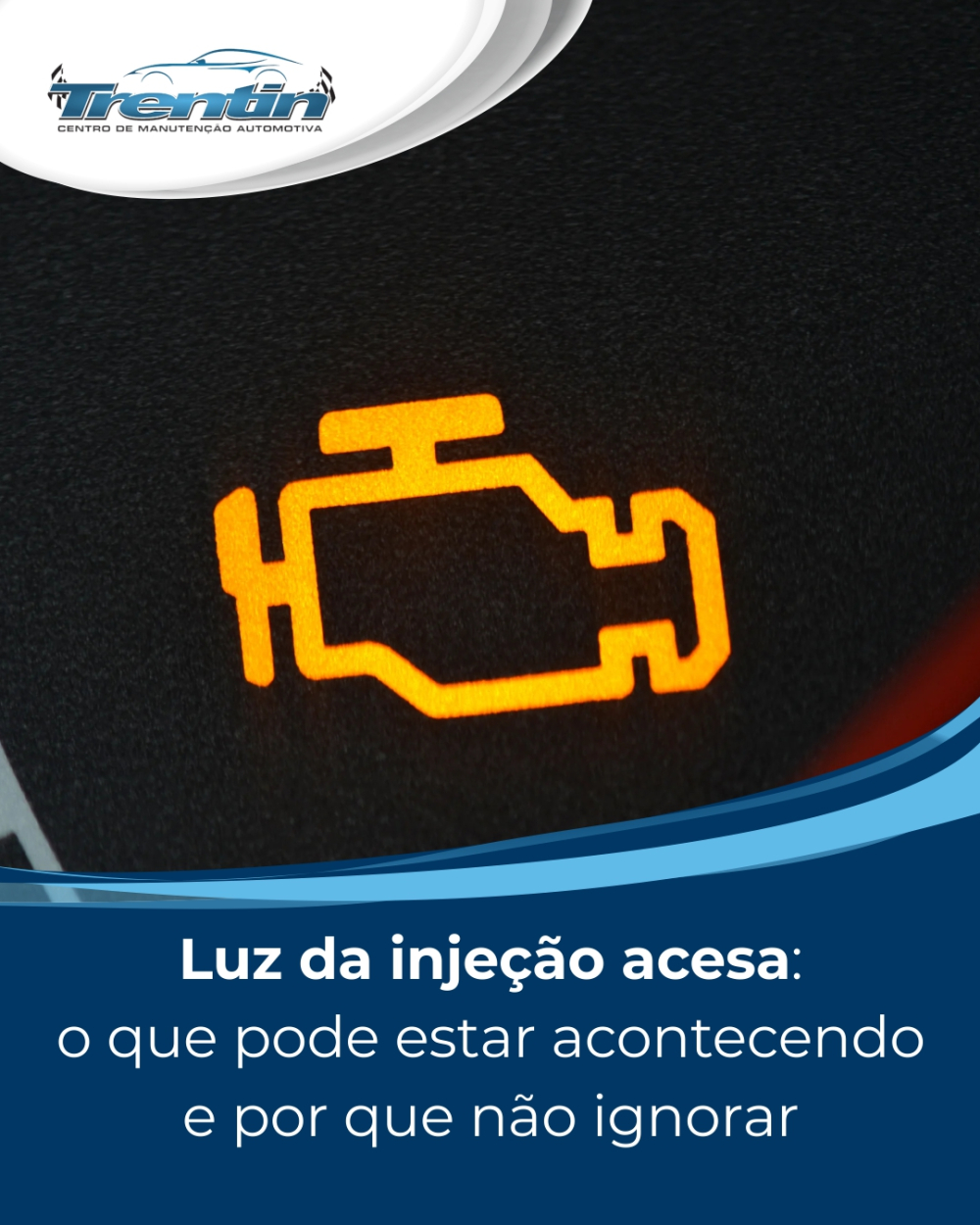 Luz da injeção acesa: o que pode estar acontecendo e por que não ignorar